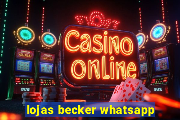 lojas becker whatsapp